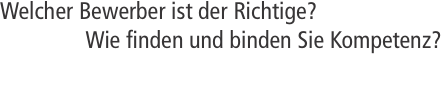 Welcher Bewerber ist der Richtige? Wie finden und binden Sie Ko