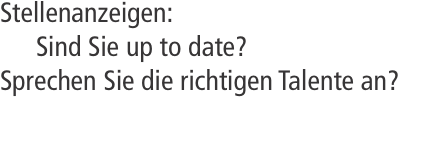 Stellenanzeigen: 	Sind Sie up to date?  Sprechen Sie die richti